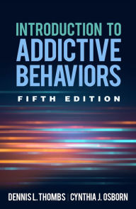 Title: Introduction to Addictive Behaviors, Author: Dennis L. Thombs PhD
