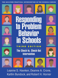 Title: Responding to Problem Behavior in Schools: The Check-In, Check-Out Intervention, Author: Leanne S. Hawken PhD