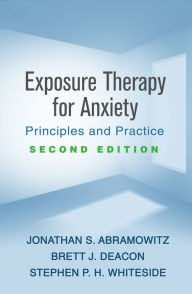 Title: Exposure Therapy for Anxiety: Principles and Practice, Author: Jonathan S. Abramowitz PhD