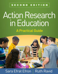 Title: Action Research in Education: A Practical Guide, Author: Sara Efrat Efron EdD