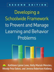 Title: Developing a Schoolwide Framework to Prevent and Manage Learning and Behavior Problems, Author: Kathleen Lynne Lane PhD