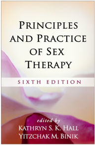 Title: Principles and Practice of Sex Therapy, Author: Kathryn S. K. Hall PhD