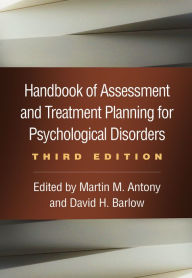 Title: Handbook of Assessment and Treatment Planning for Psychological Disorders, Author: Martin M Antony PhD Abpp