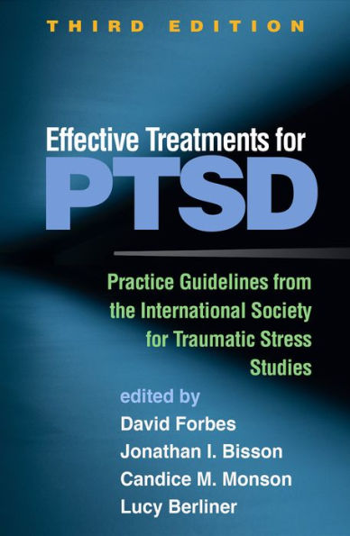 Effective Treatments for PTSD: Practice Guidelines from the International Society for Traumatic Stress Studies