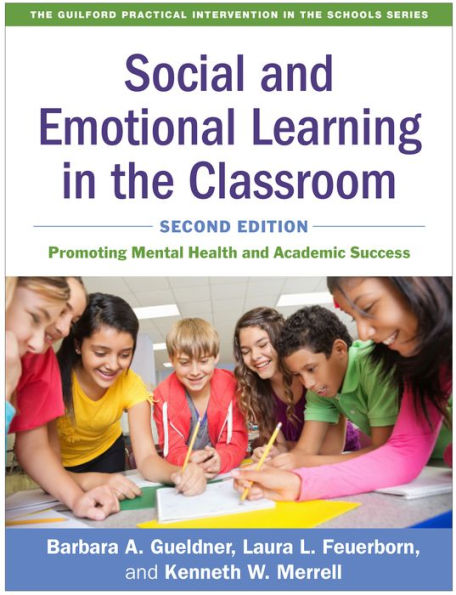 Social and Emotional Learning the Classroom: Promoting Mental Health Academic Success