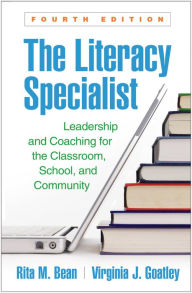 Title: The Literacy Specialist: Leadership and Coaching for the Classroom, School, and Community, Author: Rita M. Bean PhD