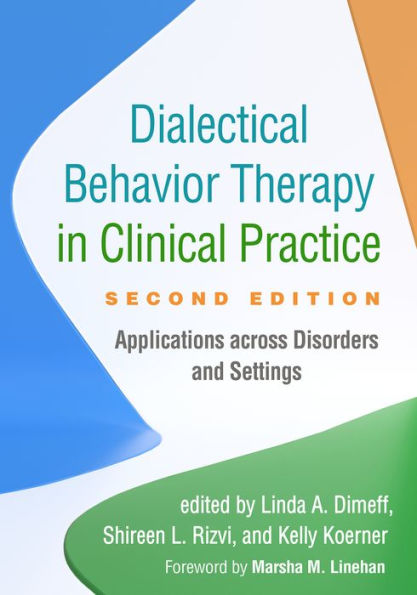 Dialectical Behavior Therapy in Clinical Practice: Applications across Disorders and Settings