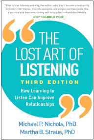 Title: The Lost Art of Listening: How Learning to Listen Can Improve Relationships, Author: Michael P. Nichols PhD