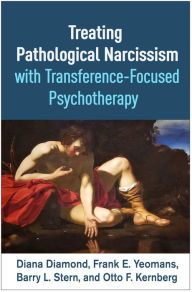 Title: Treating Pathological Narcissism with Transference-Focused Psychotherapy, Author: Diana Diamond PhD