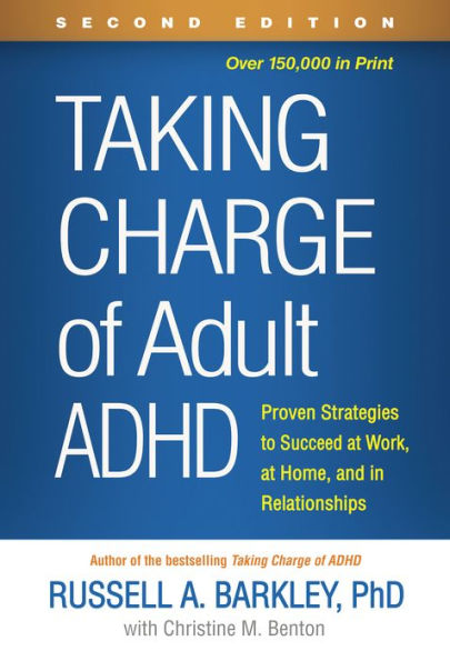 Taking Charge of Adult ADHD: Proven Strategies to Succeed at Work, Home, and Relationships