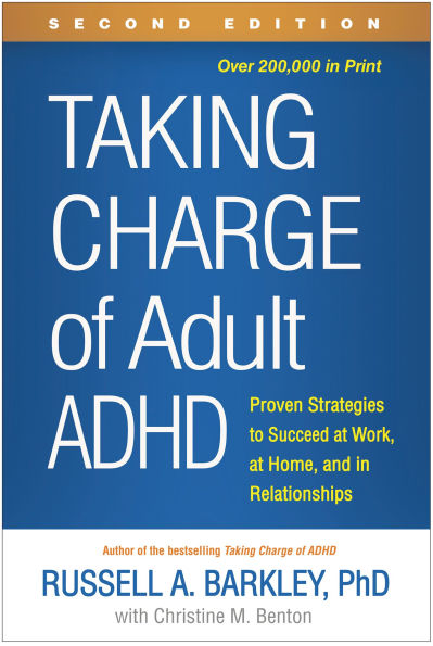Taking Charge of Adult ADHD: Proven Strategies to Succeed at Work, Home, and Relationships