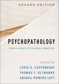 Title: Psychopathology: From Science to Clinical Practice, Author: Louis G. Castonguay PhD