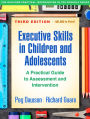 Executive Skills in Children and Adolescents: A Practical Guide to Assessment and Intervention