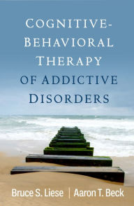 Title: Cognitive-Behavioral Therapy of Addictive Disorders, Author: Bruce S. Liese PhD