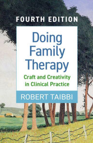Title: Doing Family Therapy: Craft and Creativity in Clinical Practice, Author: Robert Taibbi LCSW