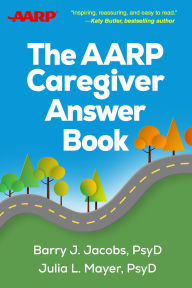 Pdf download ebook The AARP Caregiver Answer Book by Barry J. Jacobs PsyD, Julia L. Mayer PsyD in English
