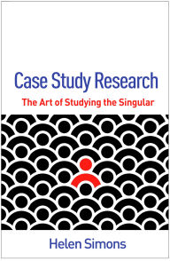 Title: Case Study Research: The Art of Studying the Singular, Author: Helen Simons PhD
