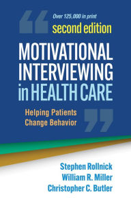 Title: Motivational Interviewing in Health Care: Helping Patients Change Behavior, Author: Stephen Rollnick PhD