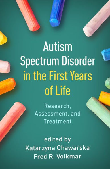 Autism Spectrum Disorder the First Years of Life: Research, Assessment, and Treatment