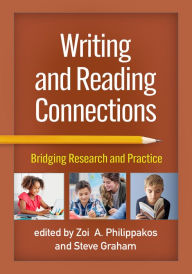 Title: Writing and Reading Connections: Bridging Research and Practice, Author: Zoi A. Philippakos PhD