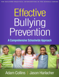 Title: Effective Bullying Prevention: A Comprehensive Schoolwide Approach, Author: Adam Collins PhD