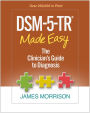 DSM-5-TR Made Easy: The Clinician's Guide to Diagnosis