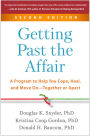 Getting Past the Affair: A Program to Help You Cope, Heal, and Move On--Together or Apart