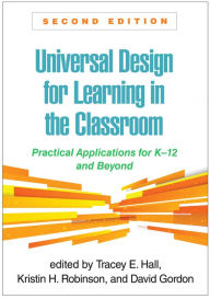 Title: Universal Design for Learning in the Classroom: Practical Applications for K-12 and Beyond, Author: Tracey E. Hall PhD