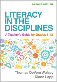 Title: Literacy in the Disciplines: A Teacher's Guide for Grades 5-12, Author: Thomas DeVere Wolsey EdD