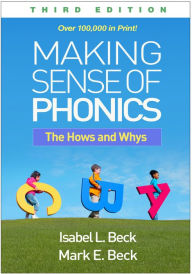 Title: Making Sense of Phonics: The Hows and Whys, Author: Isabel L. Beck PhD