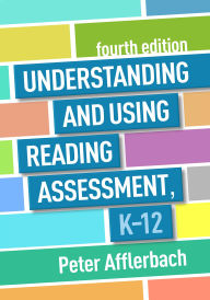 Title: Understanding and Using Reading Assessment, K-12, Author: Peter Afflerbach PhD