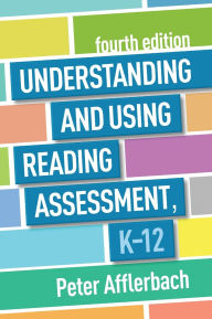 Title: Understanding and Using Reading Assessment, K-12, Author: Peter Afflerbach PhD