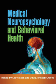 Title: Medical Neuropsychology and Behavioral Health, Author: Cady Block PhD