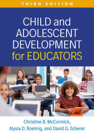 Title: Child and Adolescent Development for Educators, Author: Christine B. McCormick PhD