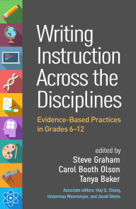 Title: Writing Instruction Across the Disciplines: Evidence-Based Practices in Grades 6-12, Author: Steve Graham EdD