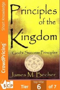 Title: Principles Of The Kingdom: God's Success Principles, Author: James M. Becher