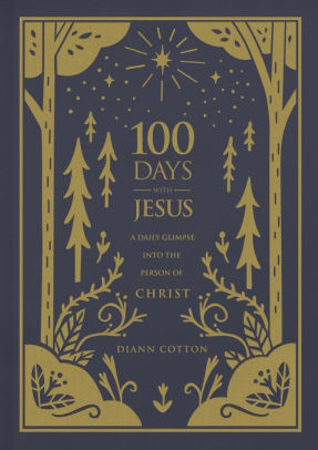 100 Days With Jesus A Daily Glimpse Into The Person Of Christ By