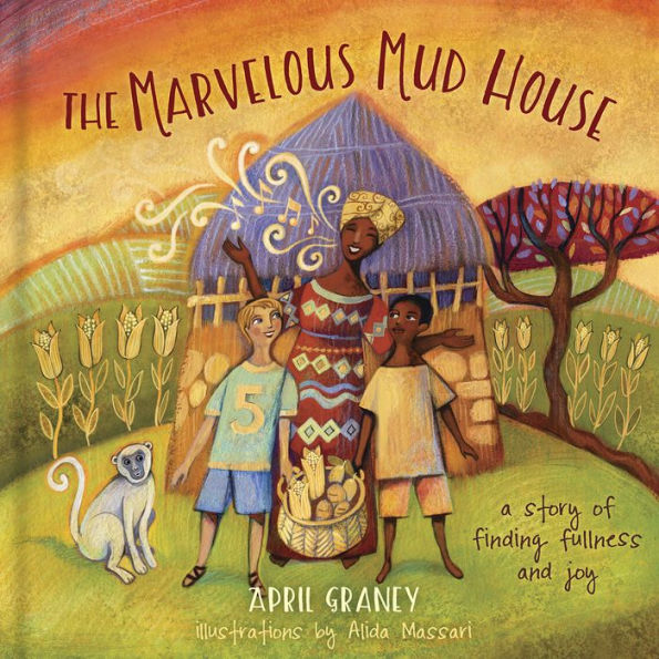 The Marvelous Mud House: A story of finding fullness and joy!
