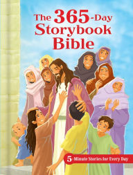 Title: The 365-Day Storybook Bible, ebook: 5-Minute Stories for Every Day, Author: B&H Kids Editorial Staff