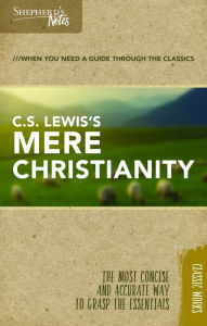 Title: Shepherd's Notes: C.S. Lewis's Mere Christianity, Author: C. S. Lewis