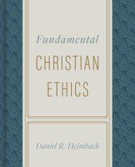 Title: Fundamental Christian Ethics, Author: Daniel Heimbach