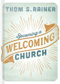 Title: Becoming a Welcoming Church, Author: Thom S. Rainer