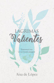 Title: Lágrimas valientes, Author: Mary Rose Molinaro