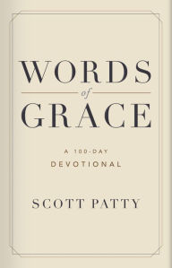 Title: Words of Grace: A 100 Day Devotional, Author: Scott Patty