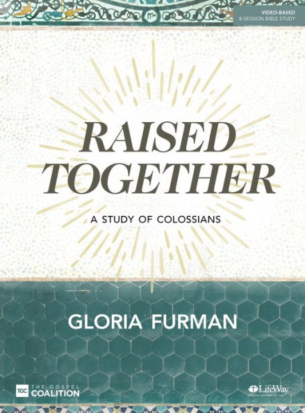 Raised Together - Bible Study Book: A Study of Colossians