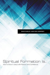 Title: Spiritual Formation Is...: How to Grow in Jesus with Passion and Confidence, Author: Rod Dempsey