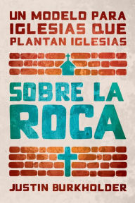 Download free books online in spanish Sobre la roca: Un modelo para iglesias que plantan iglesias