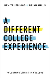 Title: A Different College Experience: Following Christ in College, Author: Brian Mills