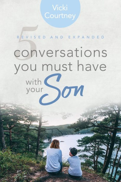 5 Conversations You Must Have with Your Son, Revised and Expanded Edition