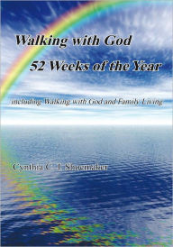 Title: Walking with God 52 Weeks of the Year: including Walking with God and Family Living, Author: Cynthia C. J. Shoemaker